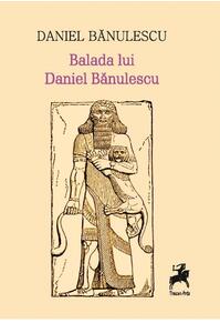 Copertă produs Balada lui Daniel Bănulescu