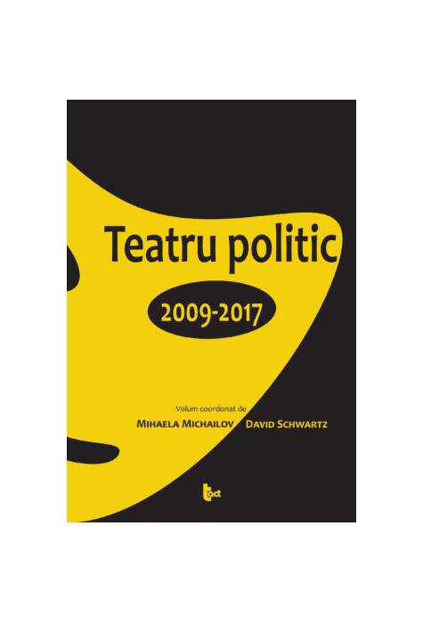Copertă produs Teatru politic. 2009-2017