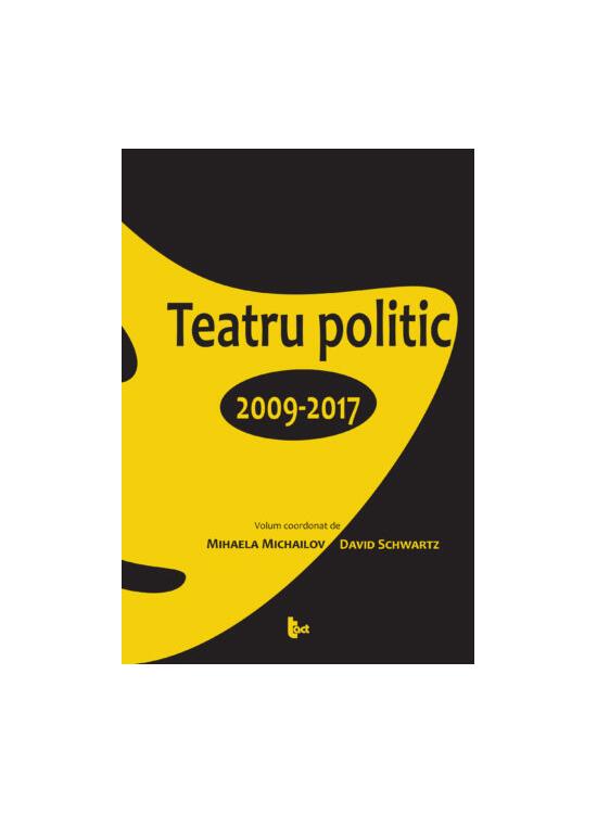 Copertă produs Teatru politic. 2009-2017 - gallery big 1