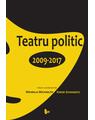 Copertă produs Teatru politic. 2009-2017 - thumb 1