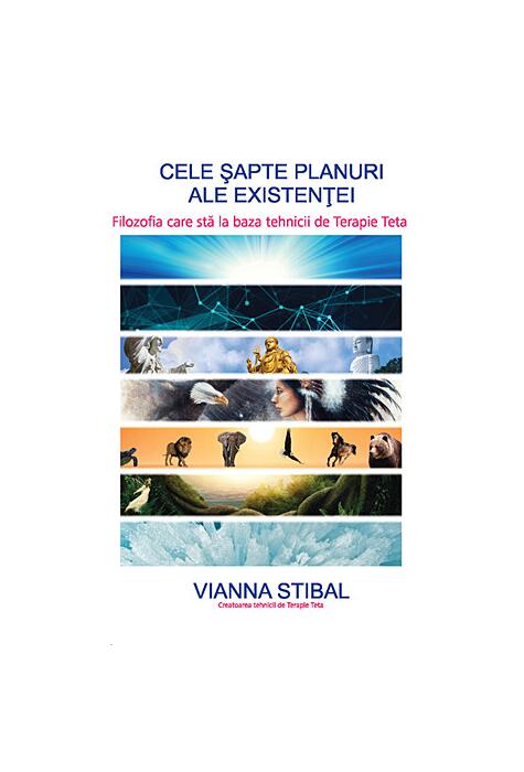 Copertă produs Cele şapte planuri ale existenţei - filozofia care stă la baza tehnicii de Terapie Teta