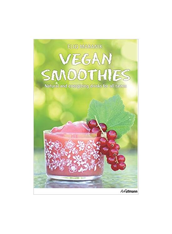 Copertă produs Vegan Smoothies. Natural and Energizing Drinks for All Taste - gallery big 1