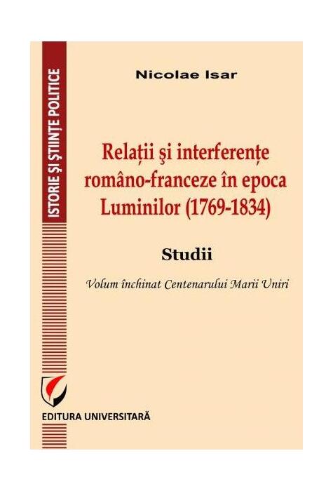 Copertă produs Relații și interferențe rom&acirc;no-franceze &icirc;n epoca Luminilor (1769-1834). Studii
