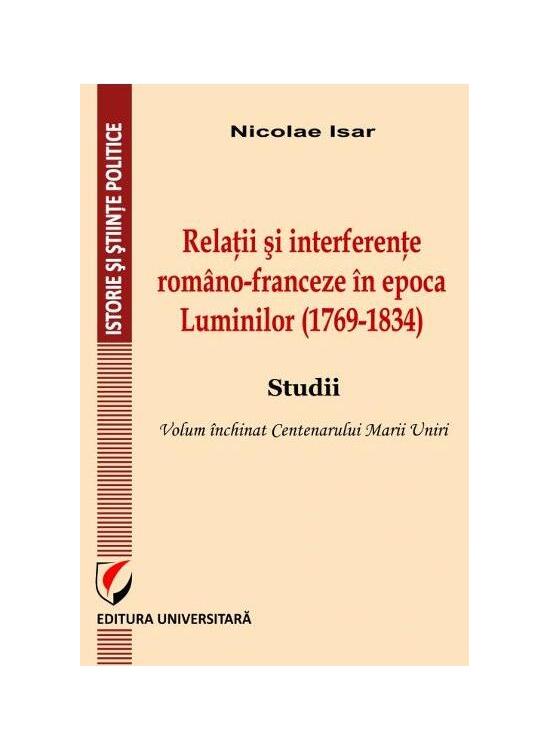 Copertă produs Relații și interferențe rom&acirc;no-franceze &icirc;n epoca Luminilor (1769-1834). Studii - gallery big 1