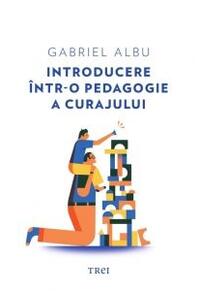 Copertă produs Introducere &icirc;ntr-o pedagogie a curajului
