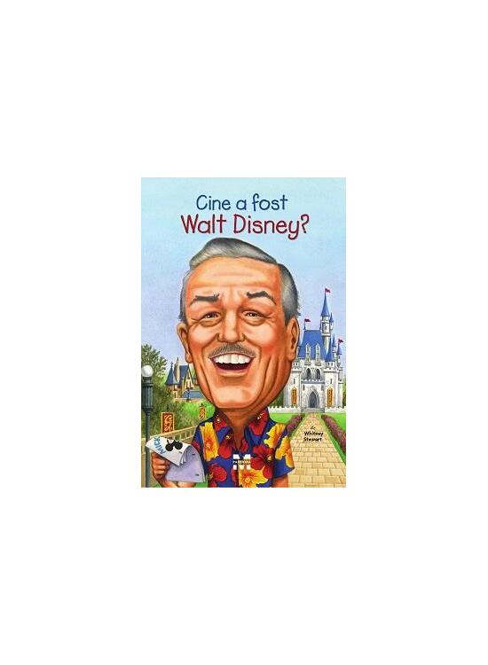 Copertă produs Cine a fost Walt Disney? - gallery big 1