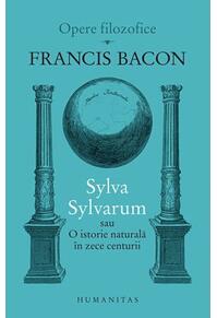 Copertă produs Sylva Sylvarum sau O istorie naturală &icirc;n zece centurii