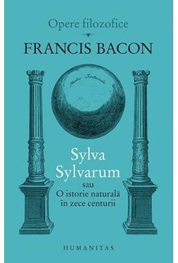 Copertă produs Sylva Sylvarum sau O istorie naturală &icirc;n zece centurii