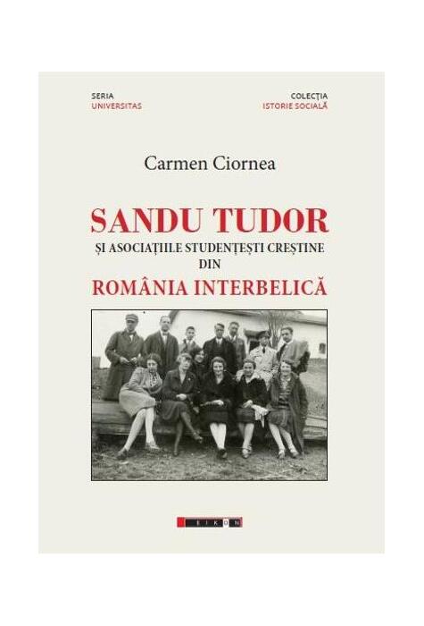 Copertă produs Sandu Tudor și asociațiile studențești creștine din Rom&acirc;nia interbelică