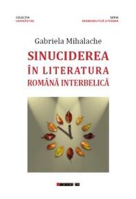 Copertă produs Sinuciderea &icirc;n literatura rom&acirc;nă interbelică