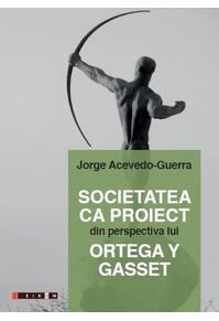 Copertă produs Societatea ca proiect din perspectiva lui Ortega Y Gasset