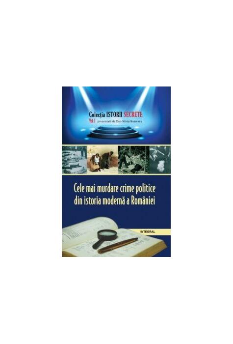 Copertă produs Cele mai murdare crime politice din istoria modernă a României