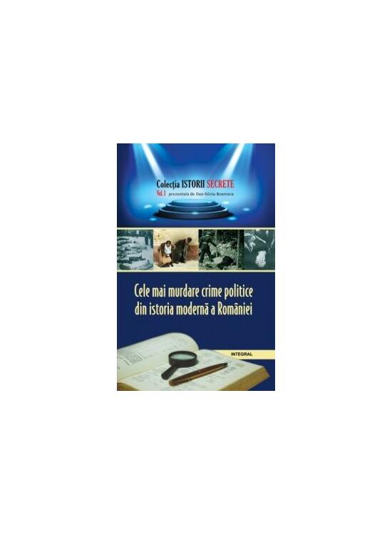 Copertă produs Cele mai murdare crime politice din istoria modernă a României - gallery big 1