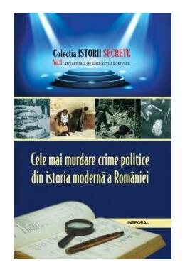 Copertă produs Cele mai murdare crime politice din istoria modernă a României