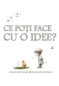 Copertă produs Ce poți face cu o idee?