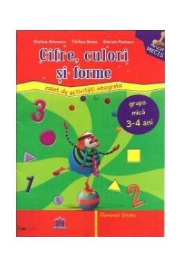 Copertă produs Forme, culori și cifre. Caiet de activități integrate. Grupa mica 3-4 ani