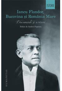 Copertă produs Iancu Flondor, Bucovina și Rom&acirc;nia Mare