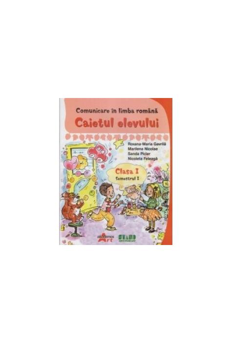 Copertă produs Comunicare &icirc;n limba romana. Clasa I Semestrul I. Caietul elevului