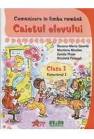 Comunicare &icirc;n limba romana. Clasa I Semestrul I. Caietul elevului
