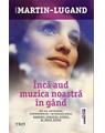 Copertă produs &Icirc;ncă aud muzica noastră &icirc;n g&acirc;nd - thumb 1