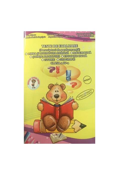 Copertă produs Teste de evaluare, Clasa a IV-a (Descriptori de performanță) - Limba și Literatura Romană, Matematică, Științe ale Naturii, Educație Civică, Istorie, Geografie