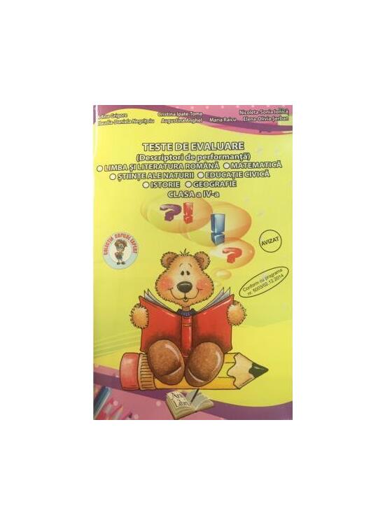 Copertă produs Teste de evaluare, Clasa a IV-a (Descriptori de performanță) - Limba și Literatura Romană, Matematică, Științe ale Naturii, Educație Civică, Istorie, Geografie - gallery big 1
