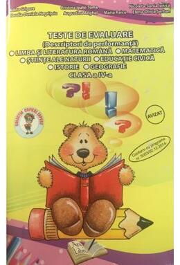 Copertă produs Teste de evaluare, Clasa a IV-a (Descriptori de performanță) - Limba și Literatura Romană, Matematică, Științe ale Naturii, Educație Civică, Istorie, Geografie