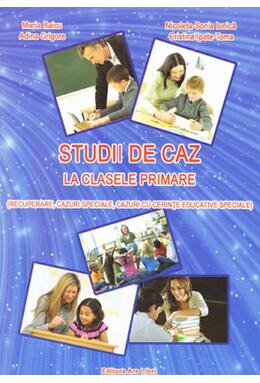 Copertă produs Studii de caz la clasele primare (recuperare, cazuri speciale, cazuri cu cerinte educative speciale)