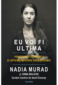 Copertă produs Eu voi fi ultima. Povestea captivităţii mele şi lupta mea împotriva Statului Islamic