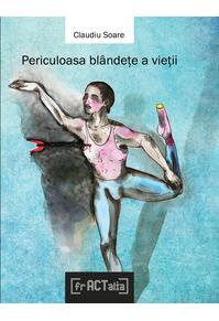 Copertă produs Periculoasa blândețe a vieții