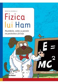 Copertă produs Fizica lui Ham. Mustățile, colții și penele ne povestesc știința