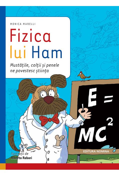 Copertă produs Fizica lui Ham. Mustățile, colții și penele ne povestesc știința
