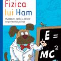 Copertă produs Fizica lui Ham. Mustățile, colții și penele ne povestesc știința - gallery small 