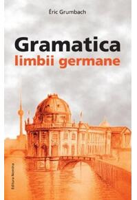 Copertă produs Gramatica Limbii Germane (&icirc;ncepător-mediu)