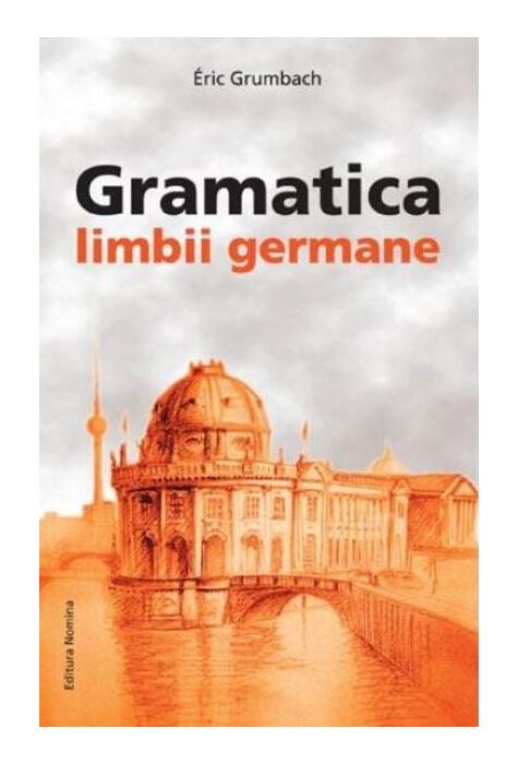 Copertă produs Gramatica Limbii Germane (&icirc;ncepător-mediu)