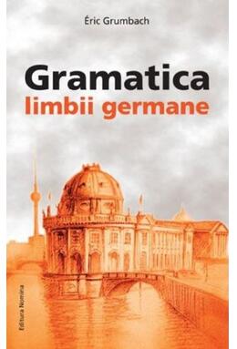 Copertă produs Gramatica Limbii Germane (&icirc;ncepător-mediu)