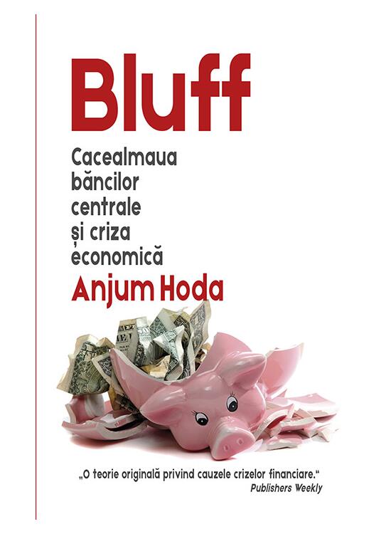 Copertă produs Bluff. Cacealmaua băncilor centrale și criza economică - gallery big 1