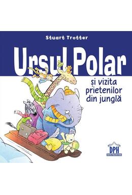 Copertă produs Ursul polar și vizita prietenilor din junglă
