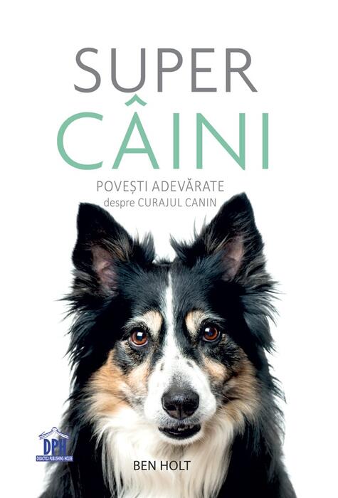 Copertă produs Super c&acirc;ini. Povești adevărate despre curajul canin