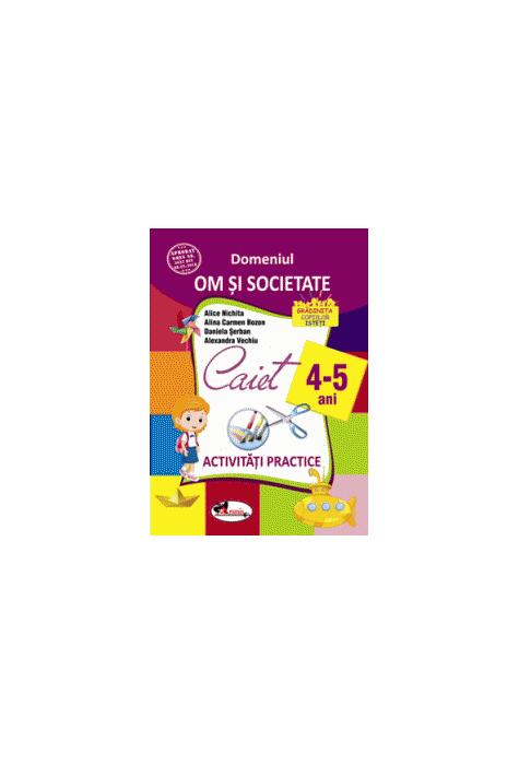 Copertă produs Domeniul om și societate. Caiet de activități practice 4-5 ani