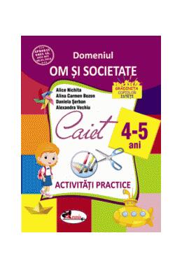 Copertă produs Domeniul om și societate. Caiet de activități practice 4-5 ani