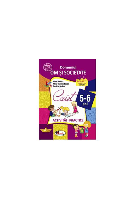 Copertă produs Domeniul om și societate. Caiet de activități practice 5-6 ani