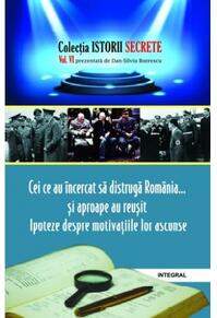 Copertă produs Cei ce au &icirc;ncercat să distrugă Rom&acirc;nia... și aproape au reușit