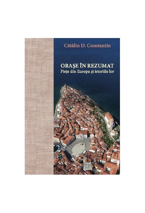 Copertă produs Orașe &icirc;n rezumat. Piețe din Europa și istoriile lor