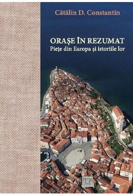Copertă produs Orașe &icirc;n rezumat. Piețe din Europa și istoriile lor