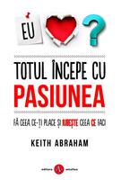 Totul &icirc;ncepe cu pasiunea