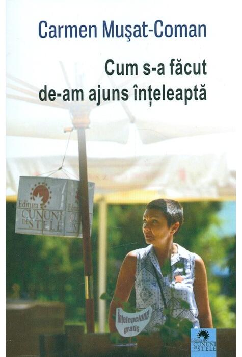 Copertă produs Cum s-a făcut de-am ajuns &icirc;nțeleaptă