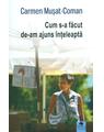 Copertă produs Cum s-a făcut de-am ajuns &icirc;nțeleaptă - thumb 1