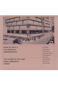 Copertă produs Uzina de fapte și alte povestiri (nemărturisite) / The factory of facts and other (unspoken)