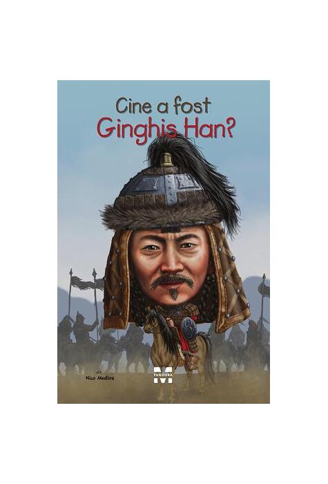 Copertă produs Cine a fost Ginghis Han?